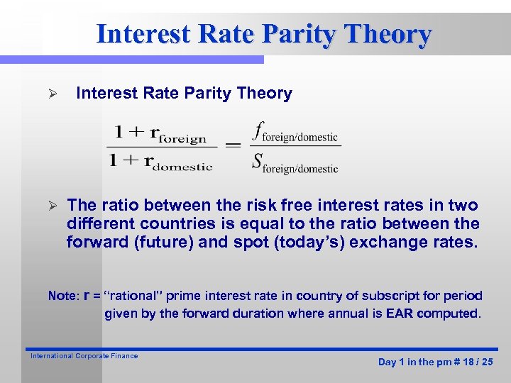 Interest Rate Parity Theory Ø Ø Interest Rate Parity Theory The ratio between the