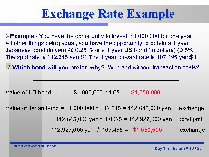 Exchange Rate Example ØExample - You have the opportunity to invest $1, 000 for