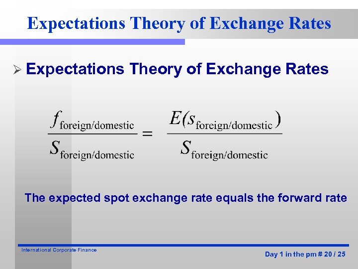 Expectations Theory of Exchange Rates Ø Expectations Theory of Exchange Rates The expected spot