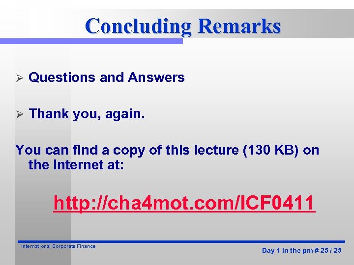 Concluding Remarks Ø Questions and Answers Ø Thank you, again. You can find a