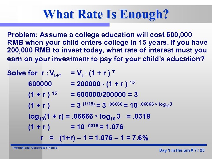 What Rate Is Enough? Problem: Assume a college education will cost 600, 000 RMB