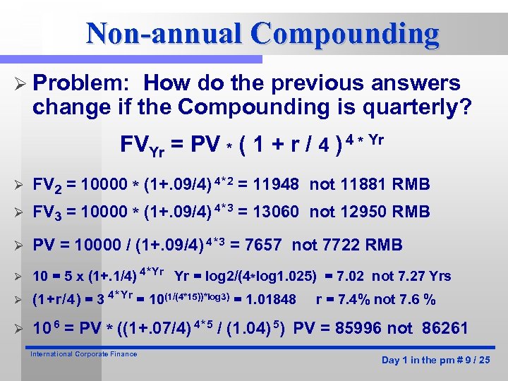 Non-annual Compounding Ø Problem: How do the previous answers change if the Compounding is