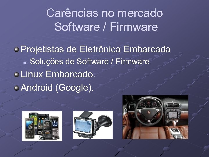 Carências no mercado Software / Firmware Projetistas de Eletrônica Embarcada n Soluções de Software