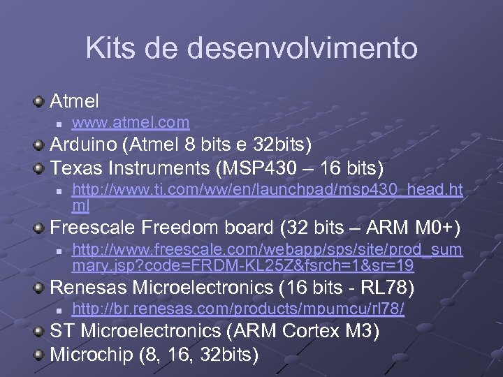 Kits de desenvolvimento Atmel n www. atmel. com Arduino (Atmel 8 bits e 32