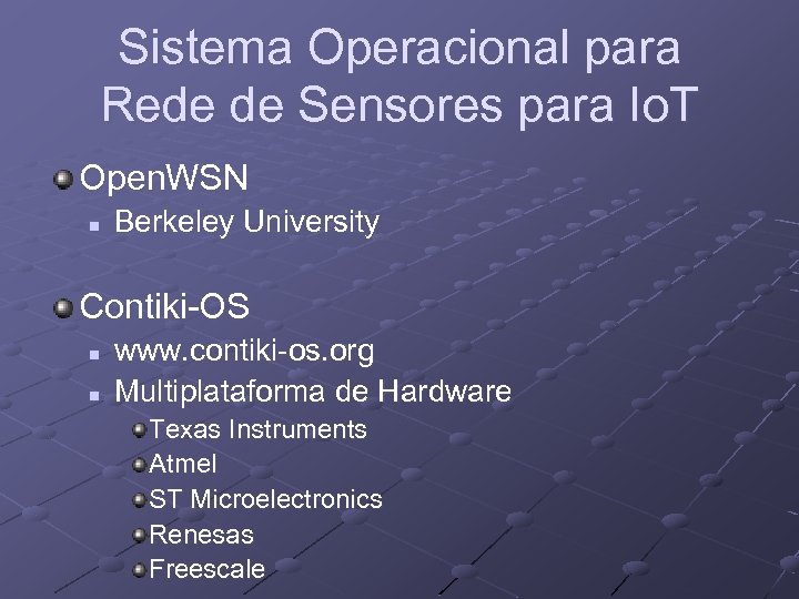 Sistema Operacional para Rede de Sensores para Io. T Open. WSN n Berkeley University