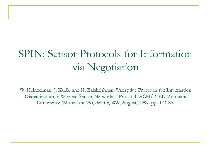 SPIN: Sensor Protocols for Information via Negotiation W. Heinzelman, J. Kulik, and H. Balakrishnan,