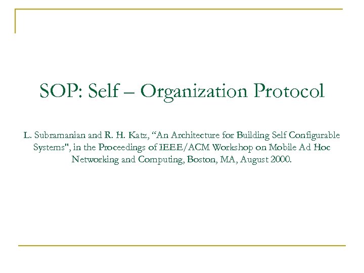 SOP: Self – Organization Protocol L. Subramanian and R. H. Katz, “An Architecture for