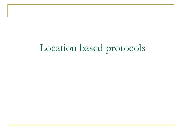 Location based protocols 