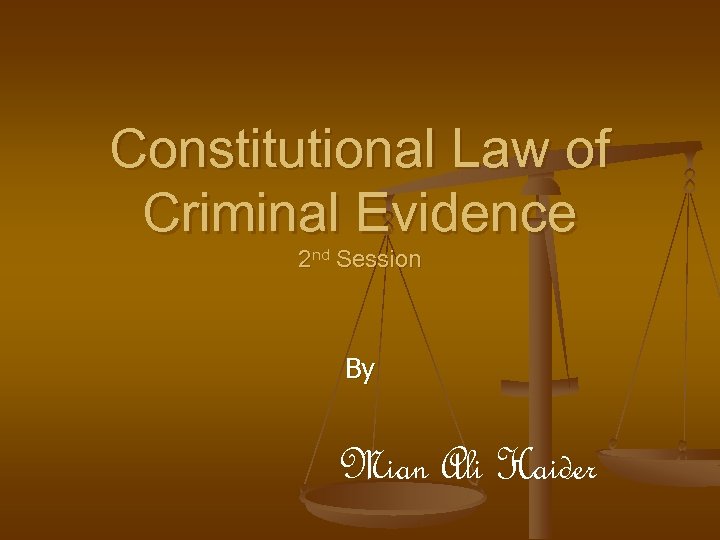 Constitutional Law of Criminal Evidence 2 nd Session By Mian Ali Haider 