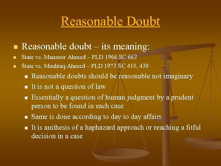 Reasonable Doubt n n n Reasonable doubt – its meaning: State vs. Manzoor Ahmed