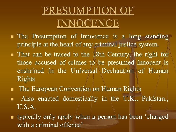 PRESUMPTION OF INNOCENCE n n n The Presumption of Innocence is a long standing