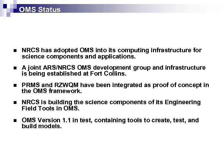 OMS Status n NRCS has adopted OMS into its computing infrastructure for science components