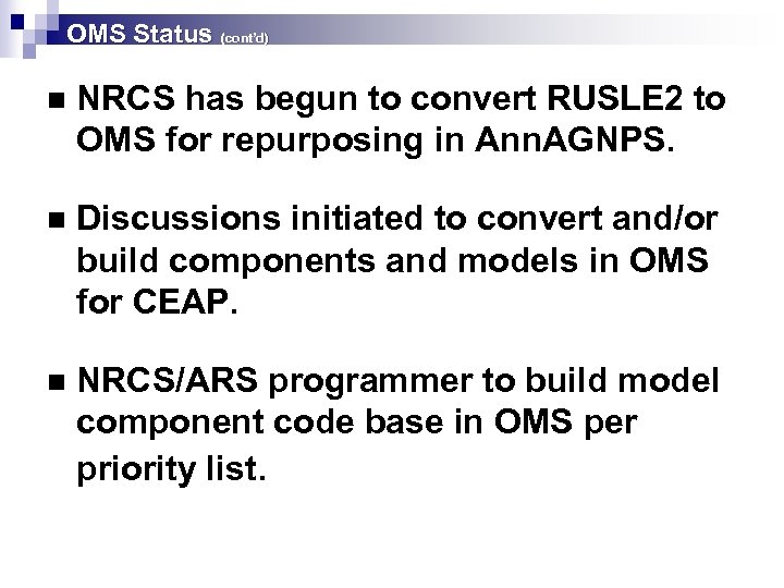 OMS Status (cont’d) n NRCS has begun to convert RUSLE 2 to OMS for