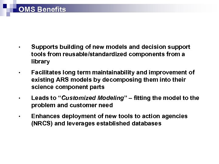 OMS Benefits • Supports building of new models and decision support tools from reusable/standardized