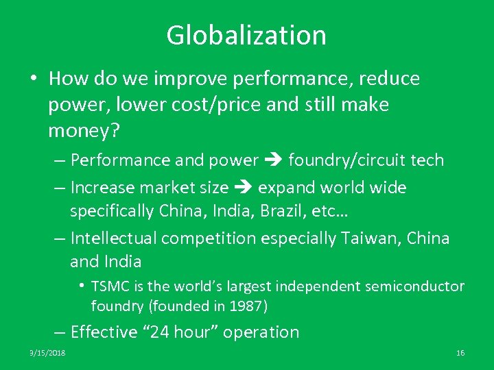 Globalization • How do we improve performance, reduce power, lower cost/price and still make