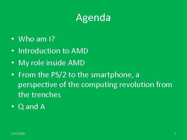 Agenda Who am I? Introduction to AMD My role inside AMD From the PS/2