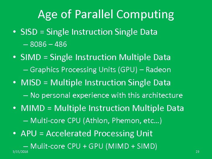 Age of Parallel Computing • SISD = Single Instruction Single Data – 8086 –