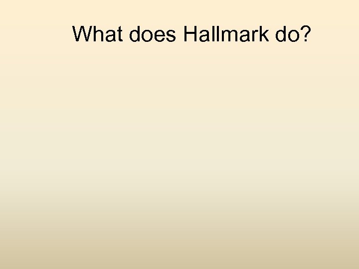 What does Hallmark do? 