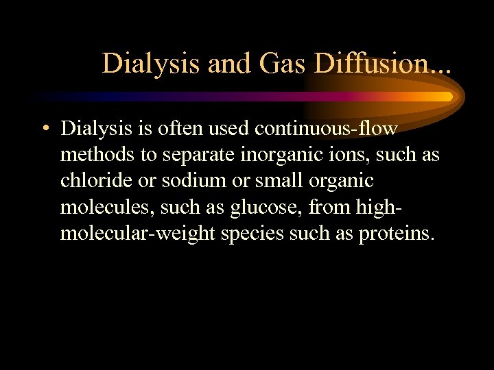 Dialysis and Gas Diffusion. . . • Dialysis is often used continuous-flow methods to