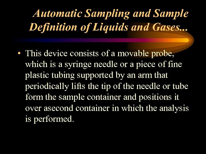 Automatic Sampling and Sample Definition of Liquids and Gases. . . • This device