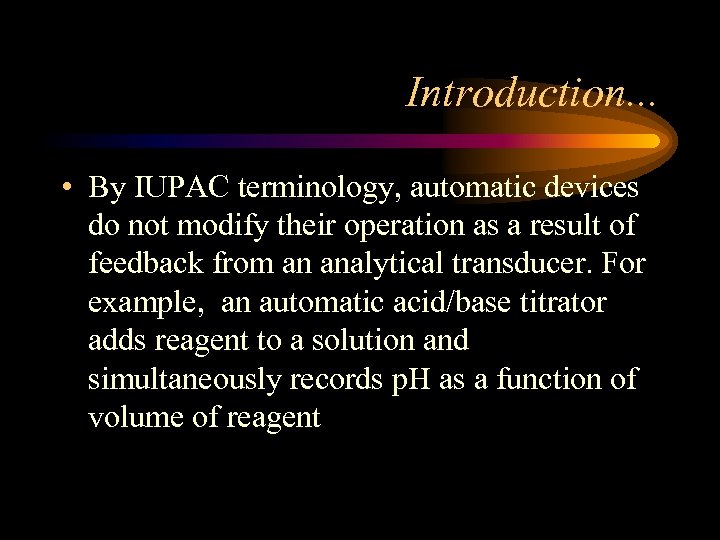 Introduction. . . • By IUPAC terminology, automatic devices do not modify their operation