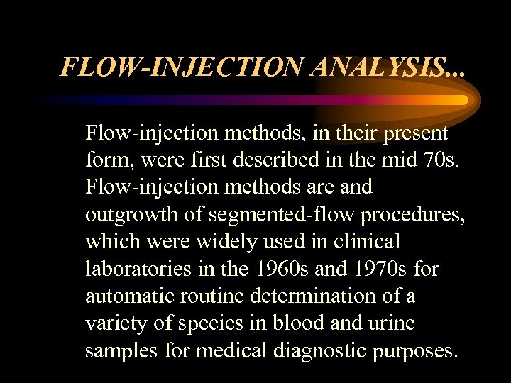FLOW-INJECTION ANALYSIS. . . Flow-injection methods, in their present form, were first described in
