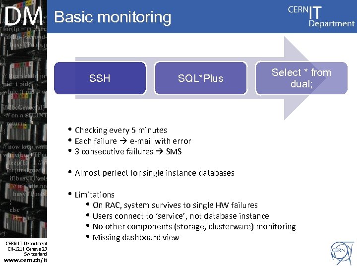 Basic monitoring SSH SQL*Plus Select * from dual; • Checking every 5 minutes •