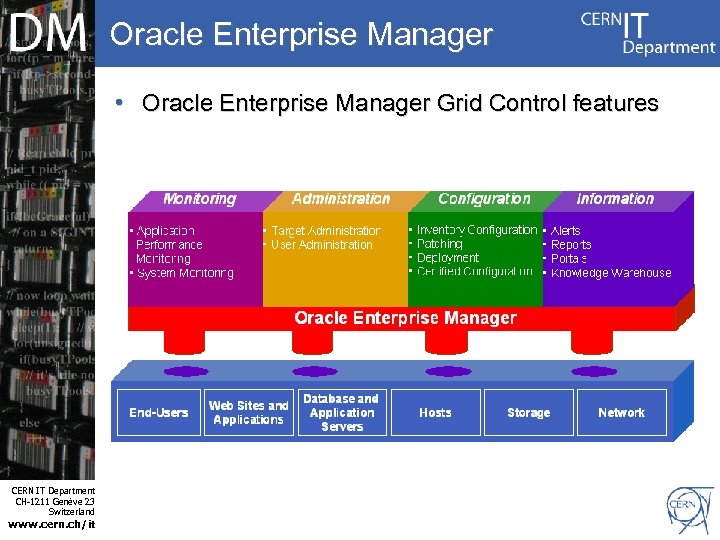 Oracle Enterprise Manager • Oracle Enterprise Manager Grid Control features Internet Services CERN IT