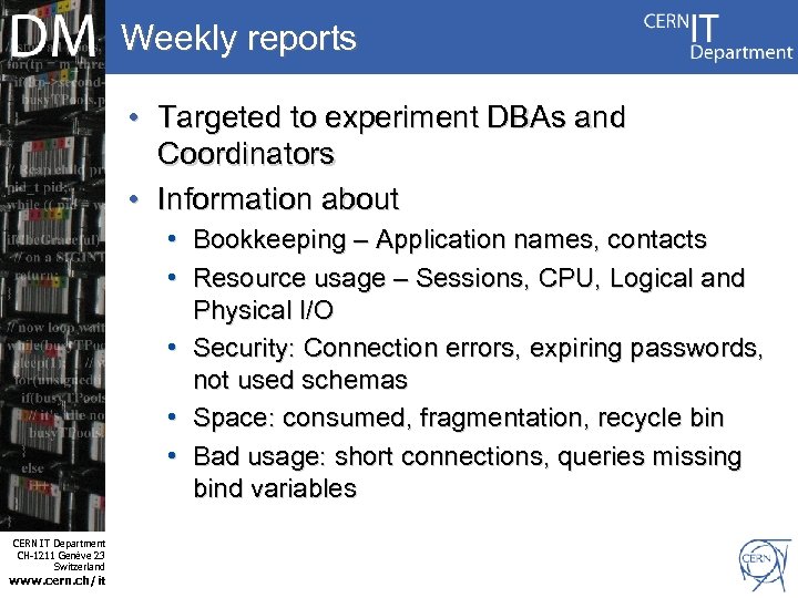 Weekly reports • Targeted to experiment DBAs and Coordinators • Information about Internet Services