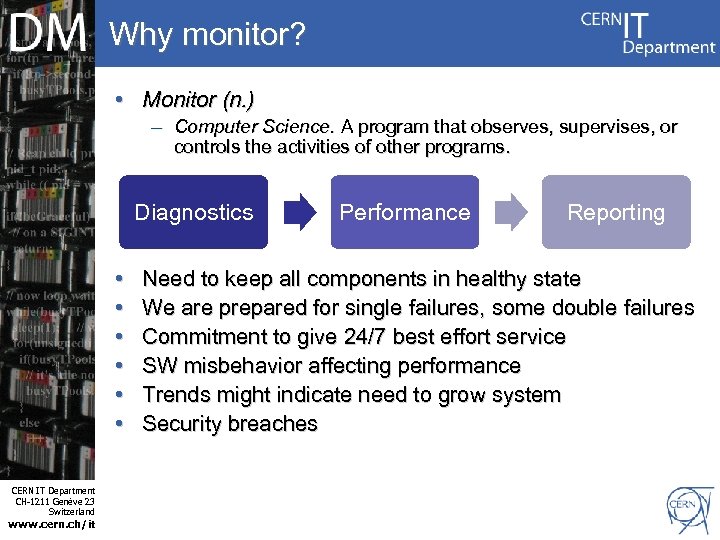 Why monitor? • Monitor (n. ) – Computer Science. A program that observes, supervises,
