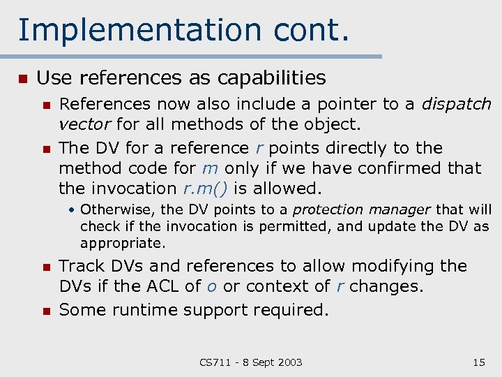 Implementation cont. n Use references as capabilities n n References now also include a