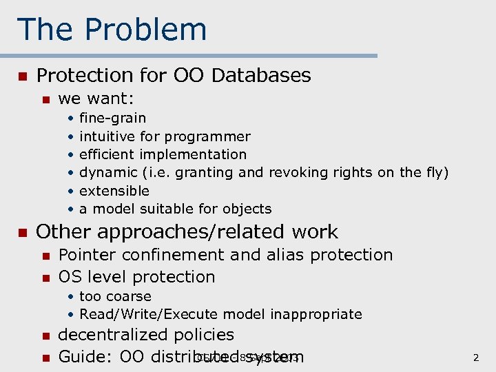The Problem n Protection for OO Databases n we want: • • • n