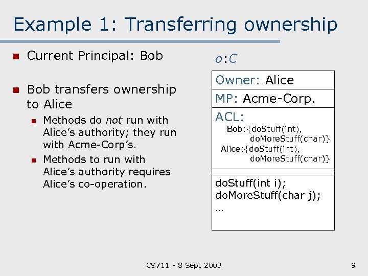 Example 1: Transferring ownership n n Current Principal: Bob o: C Bob transfers ownership