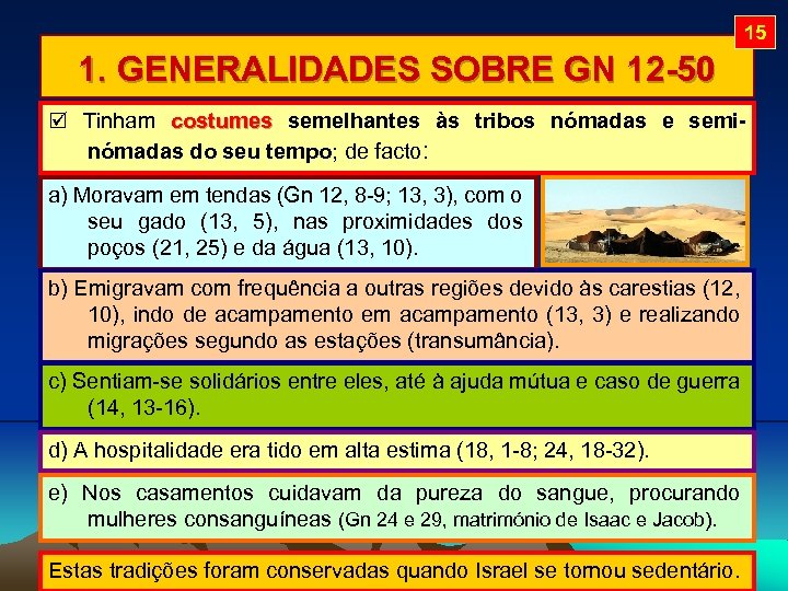 15 1. GENERALIDADES SOBRE GN 12 -50 Tinham costumes semelhantes às tribos nómadas e