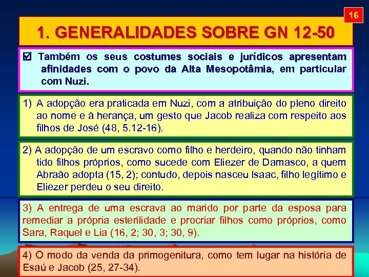 16 1. GENERALIDADES SOBRE GN 12 -50 Também os seus costumes sociais e jurídicos