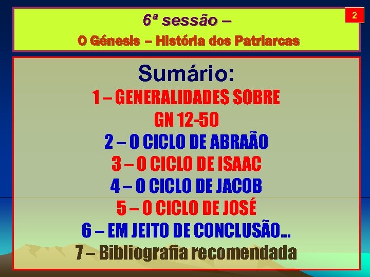 6ª sessão – O Génesis – História dos Patriarcas Sumário: 1 – GENERALIDADES SOBRE