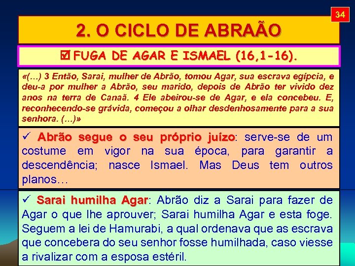 34 2. O CICLO DE ABRAÃO FUGA DE AGAR E ISMAEL (16, 1 -16).