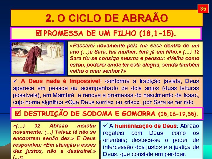 35 2. O CICLO DE ABRAÃO PROMESSA DE UM FILHO (18, 1 -15). «Passarei