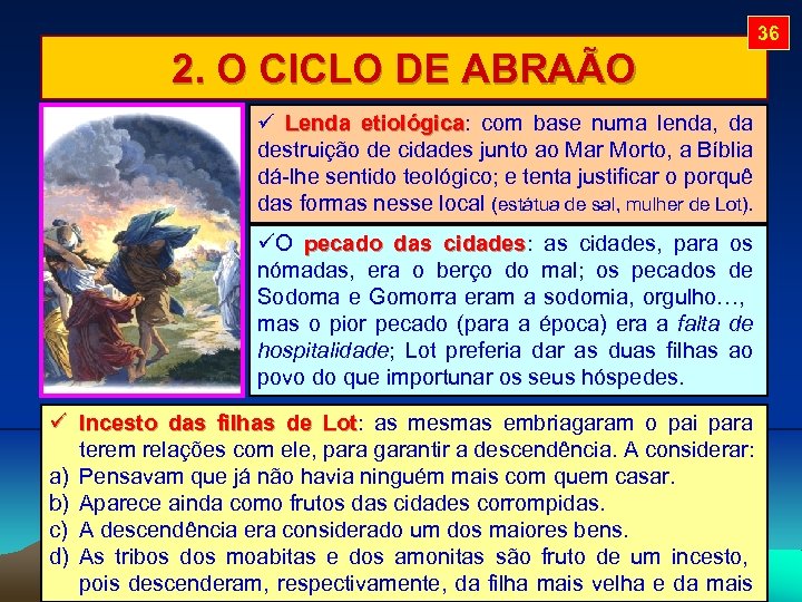 36 2. O CICLO DE ABRAÃO Lenda etiológica: com base numa lenda, da etiológica