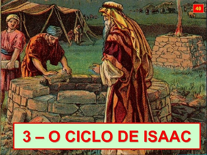 40 3 – O CICLO DE ISAAC 