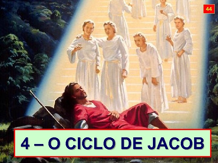 44 4 – O CICLO DE JACOB 