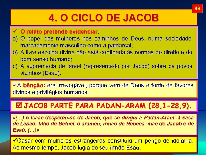 48 4. O CICLO DE JACOB O relato pretende evidenciar: evidenciar a) O papel