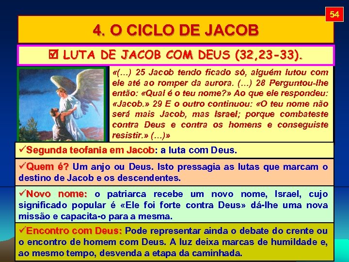 54 4. O CICLO DE JACOB LUTA DE JACOB COM DEUS (32, 23 -33).