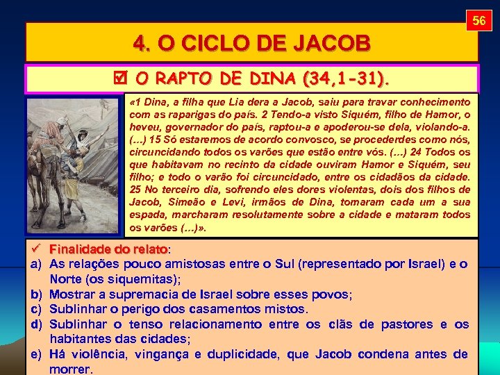 56 4. O CICLO DE JACOB O RAPTO DE DINA (34, 1 -31). «