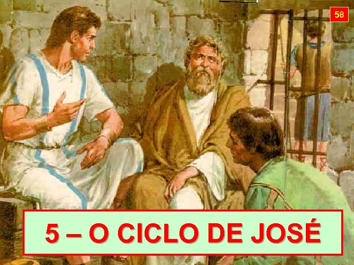 58 5 – O CICLO DE JOSÉ 