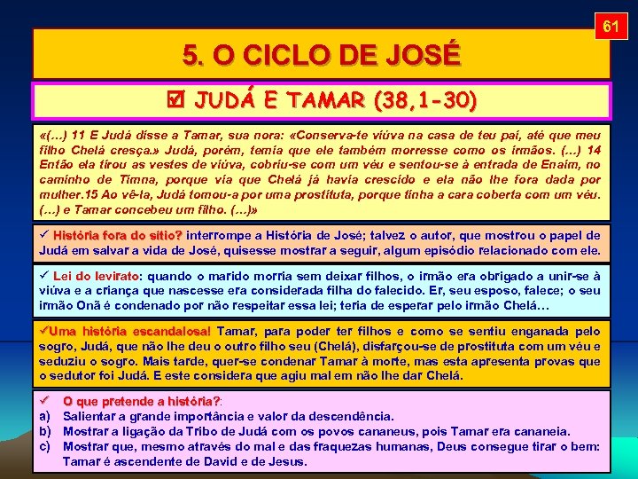 61 5. O CICLO DE JOSÉ JUDÁ E TAMAR (38, 1 -30) «(…) 11