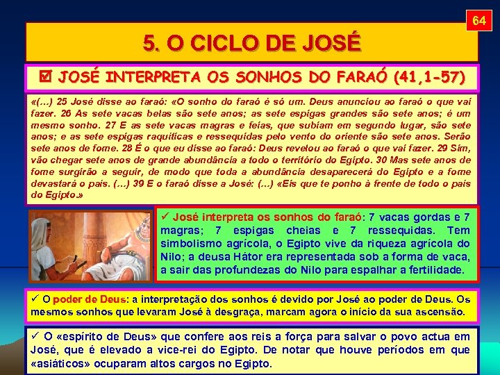 64 5. O CICLO DE JOSÉ INTERPRETA OS SONHOS DO FARAÓ (41, 1 -57)