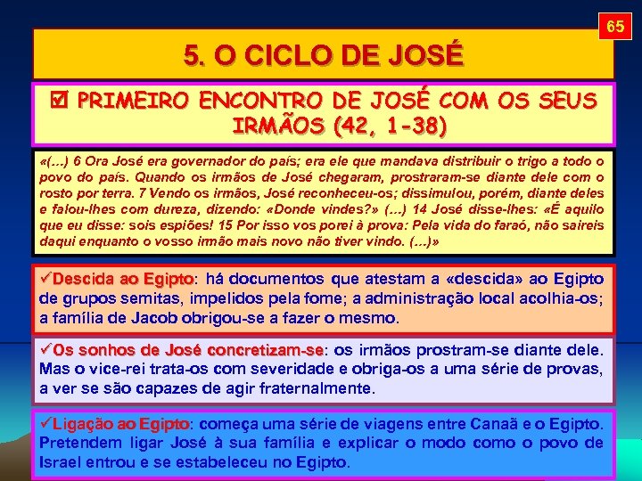 65 5. O CICLO DE JOSÉ PRIMEIRO ENCONTRO DE JOSÉ COM OS SEUS IRMÃOS