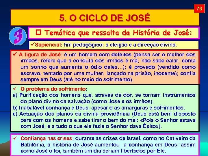 73 5. O CICLO DE JOSÉ Temática que ressalta da História de José: Sapiencial: