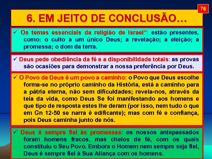 76 6. EM JEITO DE CONCLUSÃO… Os temas essenciais da religião de Israel”: estão